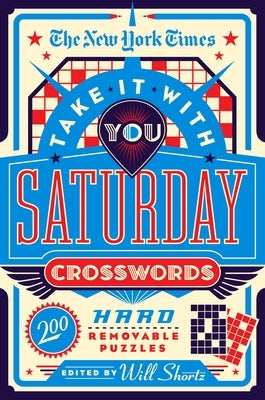 The New York Times Take It with You Saturday Crosswords: 200 Removable Puzzles by New York Times