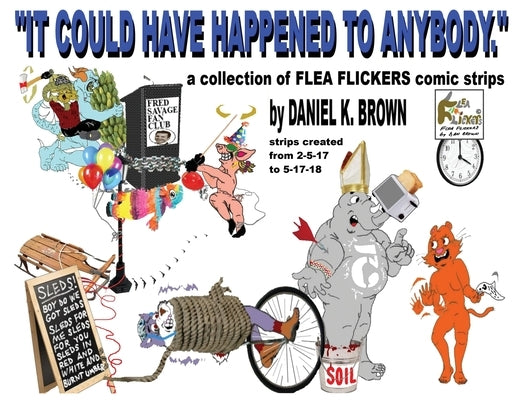It Could Have Happened To Anybody.: A collection of Flea Flickers comic strips by Brown, Daniel K.