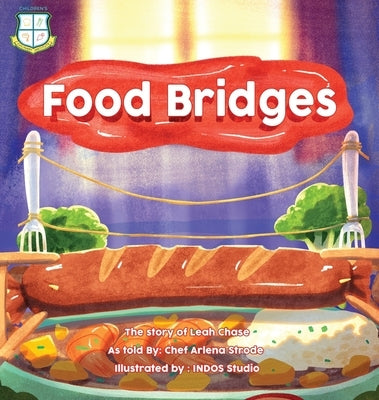 Food Bridges: The Story of Leah Chase as Told By Chef Arlena Strode by Strode, Arlena M.