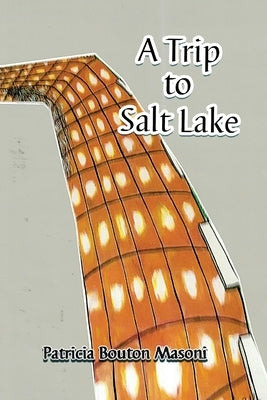 A Trip to Salt Lake by Masoni, Patricia Bouton