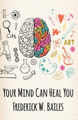 Your Mind Can Heal You by Frederick W Bailes