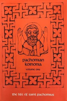 Pachomian Koinonia 1, Volume 45: The Life of Saint Pachomius by Veilleux, Armand
