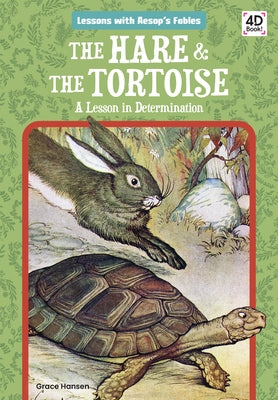 Hare & the Tortoise: A Lesson by Hansen, Grace