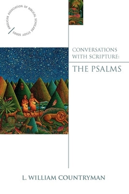 Conversations with Scripture: The Psalms by Countryman, L. William