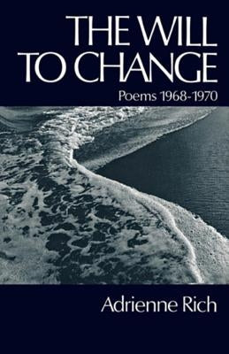 The Will to Change: Poems 1968-1970 by Rich, Adrienne