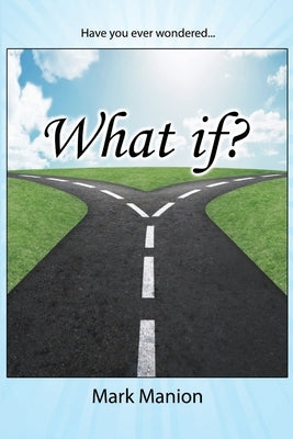 What if? by Manion, Mark