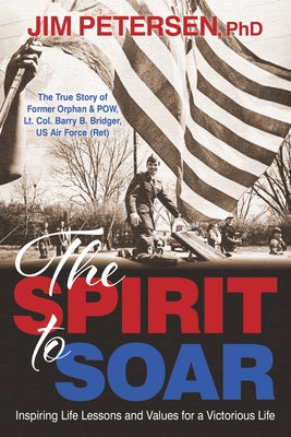 The Spirit to Soar by Petersen Phd Jim