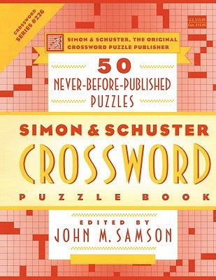 Simon & Schuster Crossword Puzzle Book: 50 Never-Before-Published Puzzles by Samson, John M.