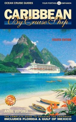 Caribbean by Cruise Ship: The Complete Guide to Cruising the Caribbean by Vipond, Anne