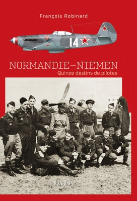 Normandie Niemen: Quinze Destins de Pilotes by Robinard, François