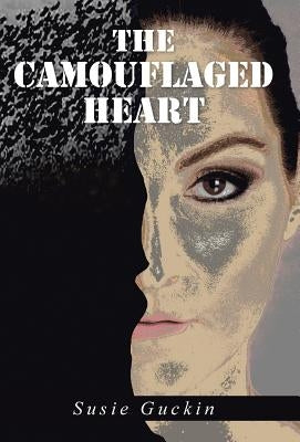 The Camouflaged Heart by Guckin, Susie