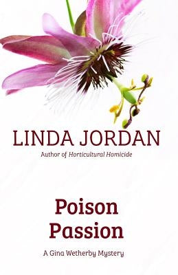 Poison Passion: A Gina Wetherby Mystery by Jordan, Linda