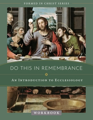 Do This in Remembrance: An Introduction to the Sacraments Workbook by Wood, Jacob W.