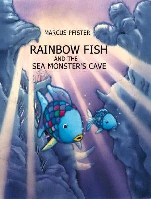 Rainbow Fish and the Sea Monsters' Cave by Pfister, Marcus