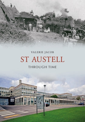 St Austell Through Time by Jacob, Valerie