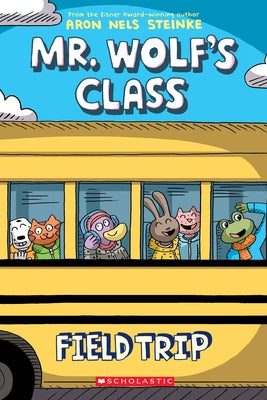 Field Trip (Mr. Wolf's Class #4), Volume 4 by Steinke, Aron Nels