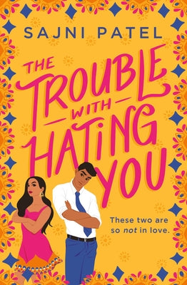 The Trouble with Hating You by Patel, Sajni