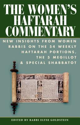 The Women's Haftarah Commentary: New Insights from Women Rabbis on the 54 Weekly Haftarah Portions, the 5 Megillot & Special Shabbatot by Goldstein, Elyse