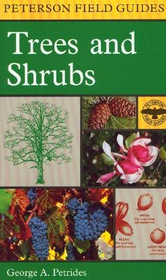 A Field Guide to Trees and Shrubs: Northeastern and North-Central United States and Southeastern and South-Central Canada by Petrides, George A.