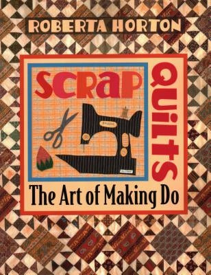 Scrap Quilts by Horton, Roberta