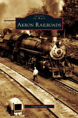 Akron Railroads by Sanders, Craig
