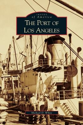 Port of Los Angeles by White, Michael D.