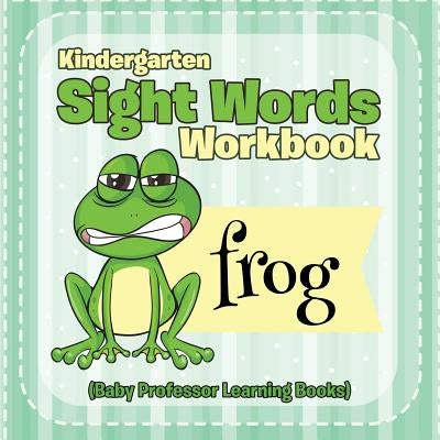 Kindergarten Sight Words Workbook (Baby Professor Learning Books) by Baby Professor