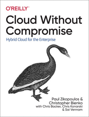 Cloud Without Compromise: Hybrid Cloud for the Enterprise by Zikopoulos, Paul