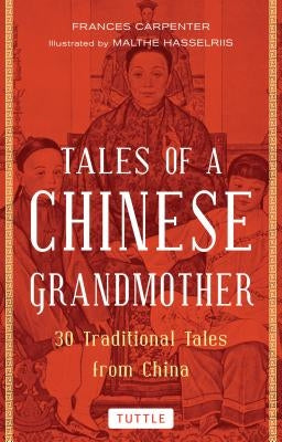 Tales of a Chinese Grandmother: 30 Traditional Tales from China by Carpenter, Frances