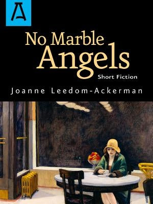 No Marble Angels by Leedom-Ackerman, Joanne