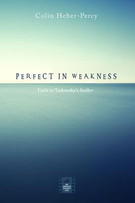 Perfect in Weakness by Heber-Percy, Colin