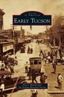 Early Tucson by Woosley, Anne I.