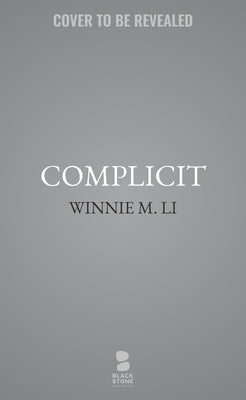 Complicit by Li, Winnie M.