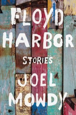 Floyd Harbor: Stories by Mowdy, Joel