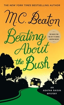 Beating about the Bush: An Agatha Raisin Mystery by Beaton, M. C.