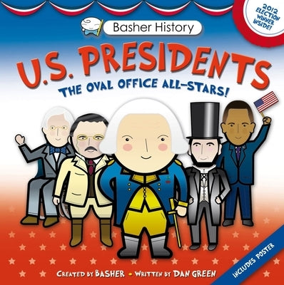 Basher History: Us Presidents: Oval Office All-Stars by Basher, Simon