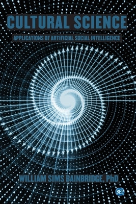 Cultural Science: Applications of Artificial Social Intelligence by Bainbridge, William Sims
