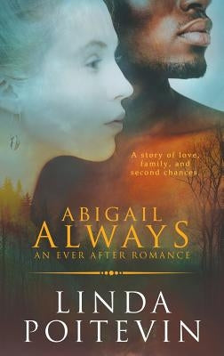 Abigail Always: An Ever After Romance by Poitevin, Linda