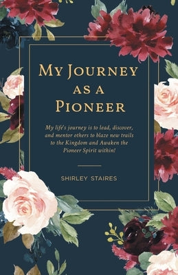 My Journey as a Pioneer by Staires, Shirley