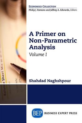 A Primer on Nonparametric Analysis, Volume I by Naghshpour, Shahdad