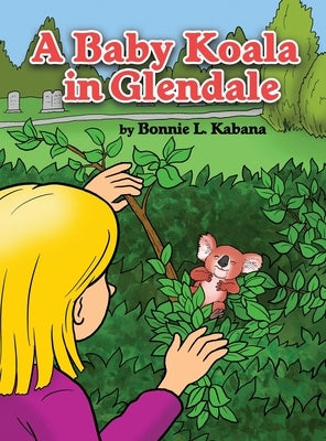 A Baby Koala in Glendale by Kabana, Bonnie L.