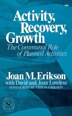 Activity, Recovery, Growth: The Communal Role of Planned Activities by Erikson, Joan M.
