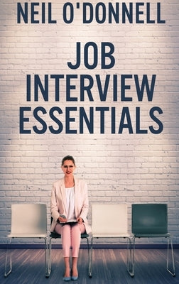 Job Interview Essentials: Large Print Hardcover Edition by O'Donnell, Neil