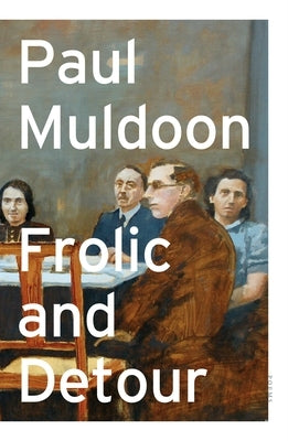 Frolic and Detour: Poems by Muldoon, Paul