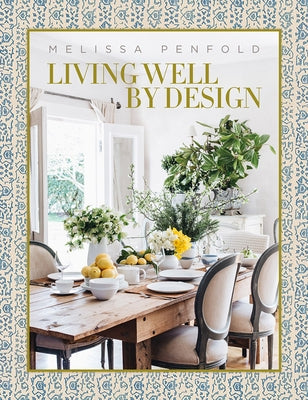 Living Well by Design: Melissa Penfold by Penfold, Melissa