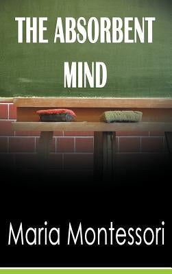 The Absorbent Mind by Montessori, Maria