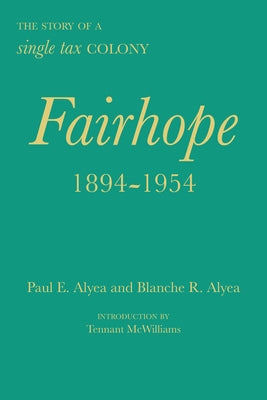 Fairhope, 1894-1954: The Story of a Single Tax Colony by Alyea, Paul E.