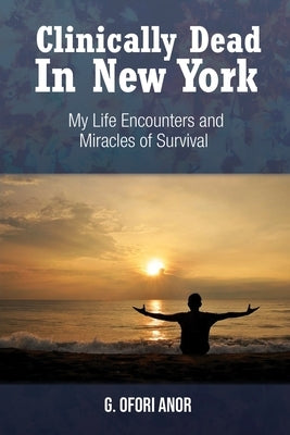 Clinically Dead in New York by Anor, G. Ofori