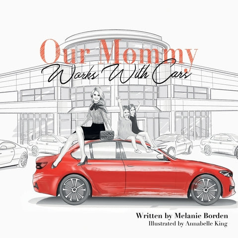 Our Mommy Works With Cars by Borden, Melanie