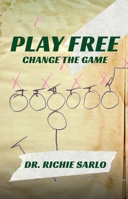 Play Free: Change the Game by Sarlo, Richie